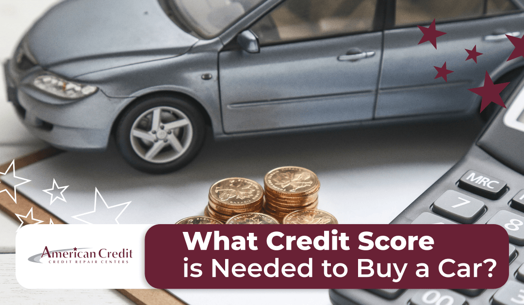 What Credit Score Is Needed to Buy a Car?